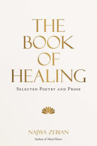 Title: The Book of Healing: Selected Poetry and Prose, Author: Najwa Zebian