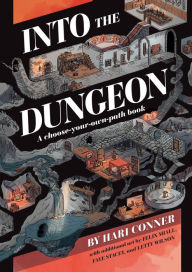 Title: Into the Dungeon: A Choose-Your-Own-Path Book, Author: Hari Conner