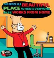 Title: The Office Is a Beautiful Place When Everyone Else Works from Home, Author: Scott Adams