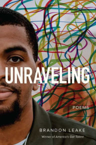 Title: Unraveling: Poems, Author: Brandon Leake