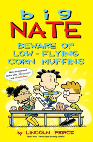 Title: Big Nate: Beware of Low-Flying Corn Muffins, Author: Lincoln Peirce