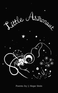 Title: little astronaut, Author: J. Hope Stein