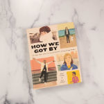 Alternative view 9 of How We Got By: 111 People Share Stories of Survival, Resilience, and Hope through Hardship