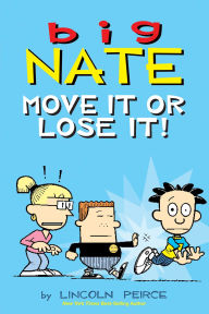 Title: Big Nate: Move It or Lose It!, Author: Lincoln Peirce