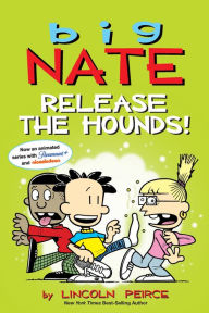 Title: Big Nate: Release the Hounds!, Author: Lincoln Peirce