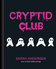 Title: Cryptid Club, Author: Sarah Andersen
