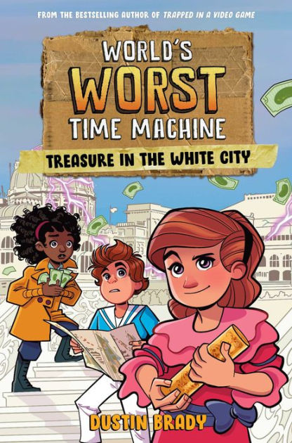 World's Worst Time Machine: Treasure in the White City by Dustin