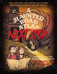 A Haunted Road Atlas: Next Stop: More Chilling and Gruesome Tales From And That's Why We Drink