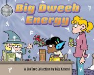 Title: Big Dweeb Energy: A FoxTrot Collection, Author: Bill Amend