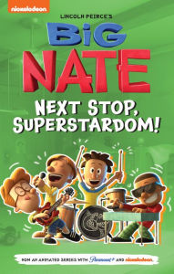 Title: Big Nate: Next Stop, Superstardom!, Author: Lincoln Peirce