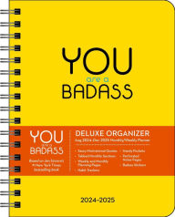 You Are a Badass Deluxe Organizer 17-Month 2024-2025 Weekly/Monthly Planner Calendar