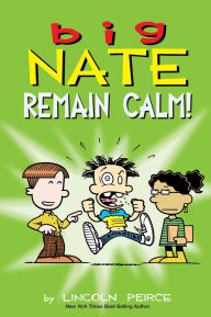 Title: Big Nate: Remain Calm!, Author: Lincoln Peirce