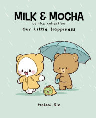 Title: Milk & Mocha Comics Collection: Our Little Happiness, Author: Melani Sie