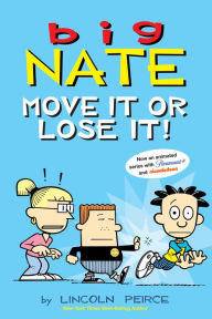 Title: Big Nate: Move It or Lose It!, Author: Lincoln Peirce