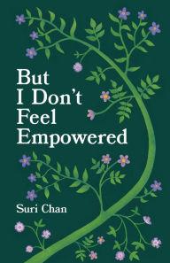 Title: But I Don't Feel Empowered, Author: Suri Chan