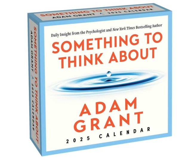 Adam Grant 2025 Day-to-Day Calendar: Something to Think About: Daily Insight from the Psychologist and Author