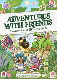 Title: Adventures with Friends: A Collection of RPG One-Shots, Author: Rose Whittaker
