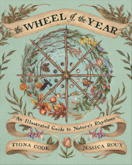Title: The Wheel of the Year: An Illustrated Guide to Nature's Rhythms, Author: Fiona Cook