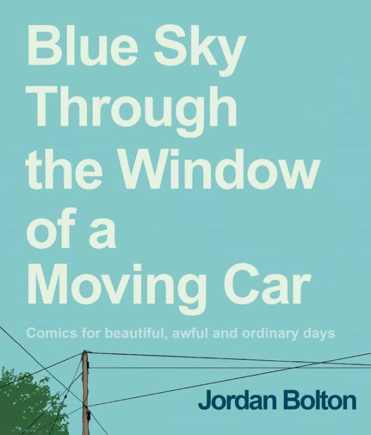 Blue Sky Through the Window of a Moving Car: Comics for