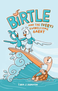 Title: Birtle and the (Very) Unwelcome Garry: Vol 2., Author: Tara J. Hannon