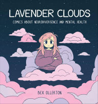 Title: Lavender Clouds: Comics about Neurodivergence and Mental Health, Author: Bex Ollerton