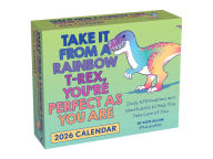 Title: 2026 Take It from a Rainbow T-Rex, You're Perfect as You Are Day-to-Day Calendar