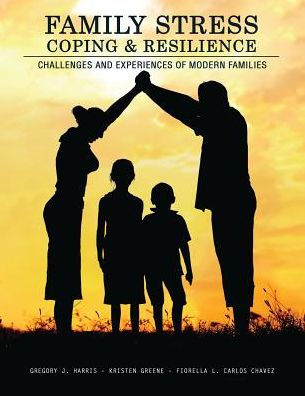 Family Stress, Coping, and Resilience: Challenges and Experiences of Modern Families