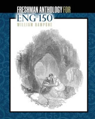 Title: Freshman Anthology for ENG 150 / Edition 1, Author: William Rampone