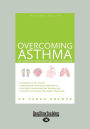 Overcoming Asthma: The Complete Complementary Health Program (Large Print 16pt)