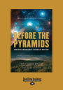 Before the Pyramids: Cracking Archaeology's Greatest Mystery (Large Print 16pt)