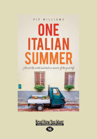 One Italian Summer: Across the world and back in search of the good life (Large Print 16pt)