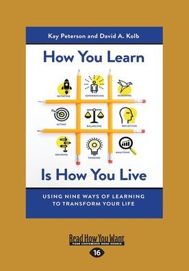 How You Learn Is How You Live: Using Nine Ways of Learning to Transform Your Life (Large Print 16pt)