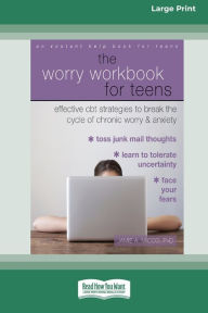 Title: The Worry Workbook for Teens: Effective CBT Strategies to Break the Cycle of Chronic Worry and Anxiety (Large Print 16pt), Author: Jamie A. Micco PhD