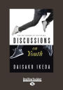 Discussions on Youth: For the Leaders of the Future (Large Print 16pt)