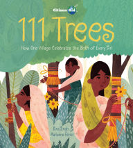 Title: 111 Trees: How One Village Celebrates the Birth of Every Girl, Author: Rina Singh
