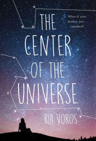 Title: The Center of the Universe, Author: Ria Voros