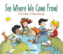 See Where We Come From!: A First Book of Family Heritage