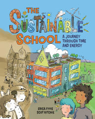 Title: The Sustainable School: A Journey Through Time and Energy, Author: Erica Fyvie