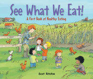 Title: See What We Eat!: A First Book of Healthy Eating, Author: Scot Ritchie