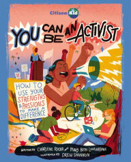 Title: You Can Be an Activist: How to Use Your Strengths and Passions to Make a Difference, Author: Charlene Rocha