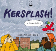 Title: Kersplash! A Cloud Bursts, Author: Jessica Kulekjian