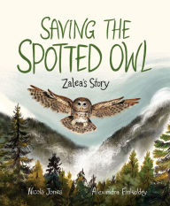 Title: Saving the Spotted Owl: Zalea's Story, Author: Nicola Jones