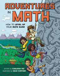 Title: Adventures in Math: How to Level Up Your Math Game, Author: Carleigh Wu