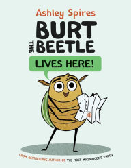 Title: Burt the Beetle Lives Here!, Author: Ashley Spires