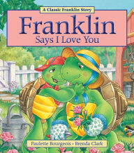 Title: Franklin Says I Love You, Author: Paulette Bourgeois