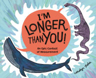 Title: I'm Longer than You!: An Epic Contest of Measurement, Author: Carolyn Fisher