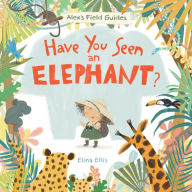 Title: Have You Seen an Elephant?, Author: Elina Ellis