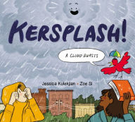 Title: Kersplash! A Cloud Bursts, Author: Jessica Kulekjian