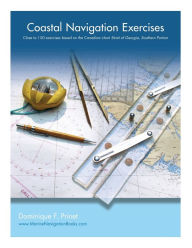 Title: Coastal Navigation Exercises: Over 100 exercises based on the Canadian chart Strait of Georgia, Southern Portion, Author: Dominique F. Prinet