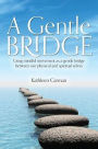 A Gentle Bridge: Using mindful movement as a gentle bridge between our physical and spiritual selves